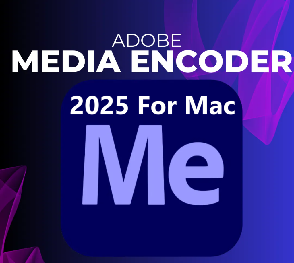 Adobe Media Encoder 2025 Mac v25.4.1 Best Video Optimizer, Video Encoder Download Adobe Media Encoder 2025 Full Version