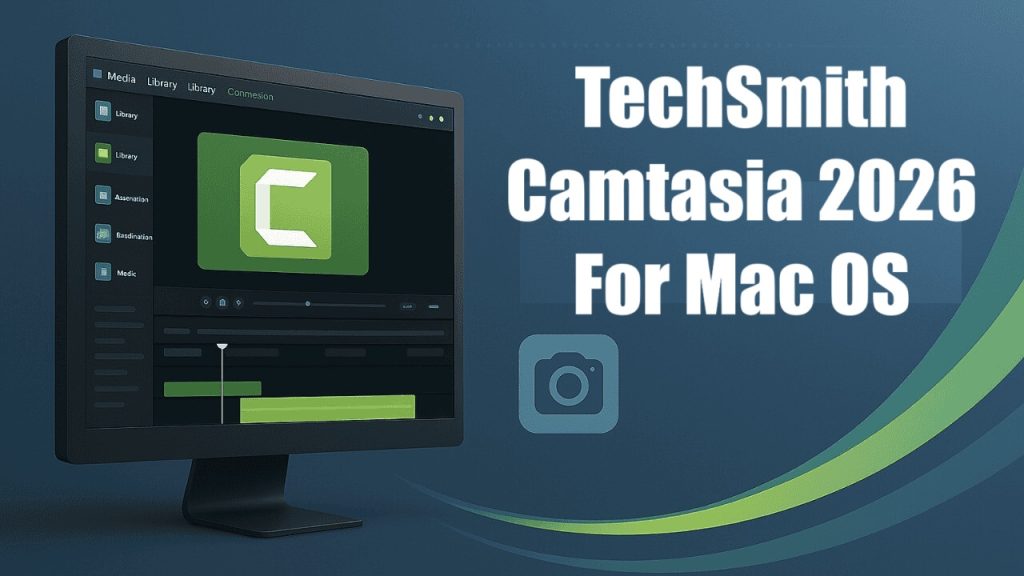TechSmith Camtasia 2026 for Mac v1.0 Best Screen Recorder and Video Editor Software Download TechSmith Camtasia 2026 Full Version
